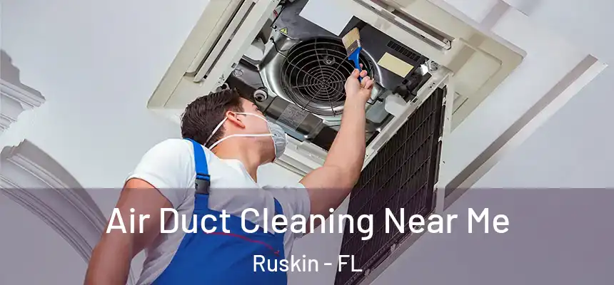  Air Duct Cleaning Near Me Ruskin - FL
