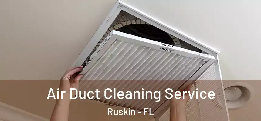 Air Duct Cleaning Service Ruskin - FL