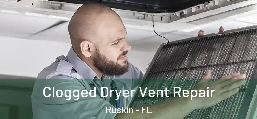 Clogged Dryer Vent Repair Ruskin - FL