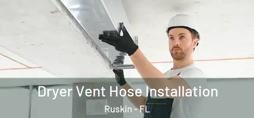 Dryer Vent Hose Installation Ruskin - FL