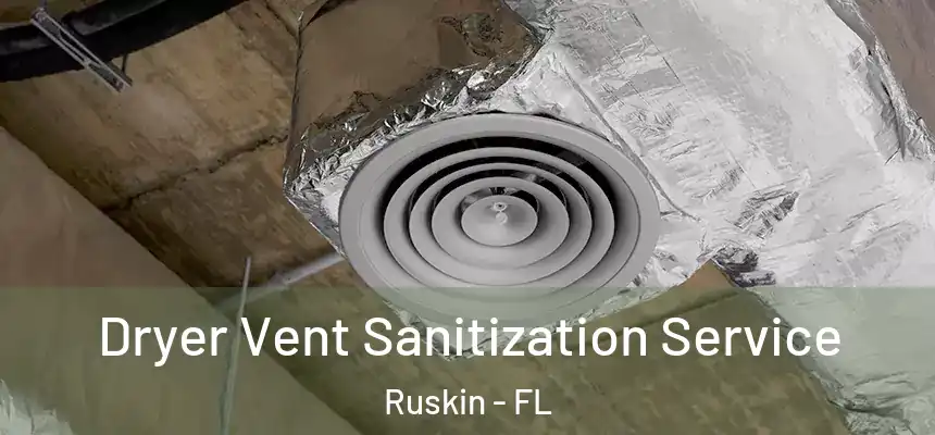  Dryer Vent Sanitization Service Ruskin - FL