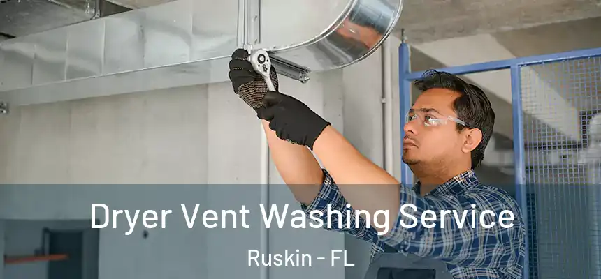 Dryer Vent Washing Service Ruskin - FL