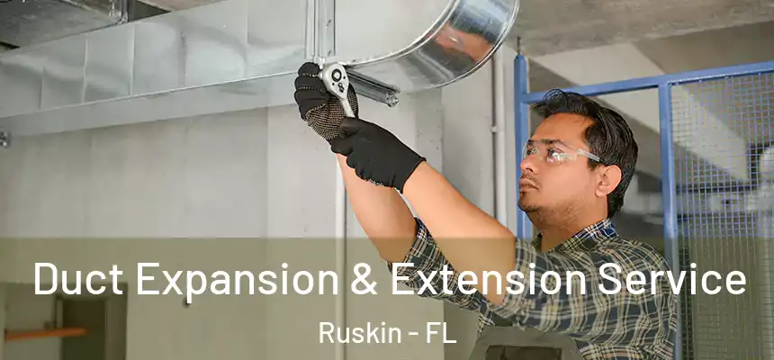 Duct Expansion & Extension Service Ruskin - FL