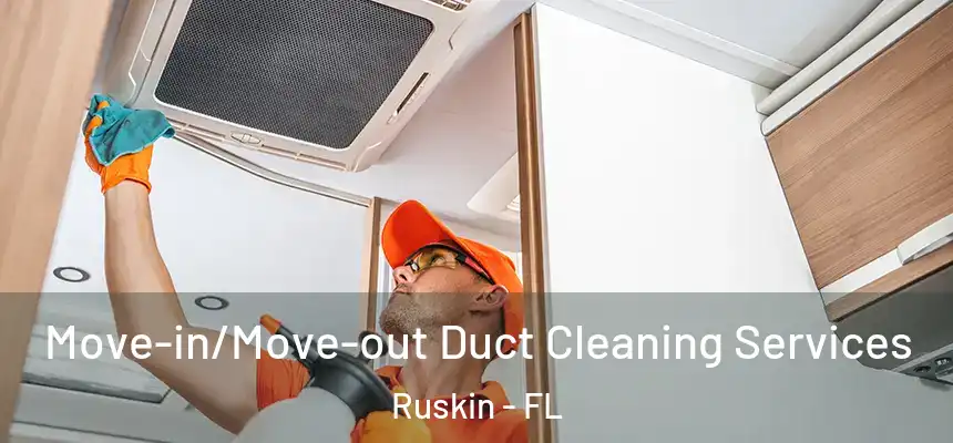  Move-in/Move-out Duct Cleaning Services Ruskin - FL