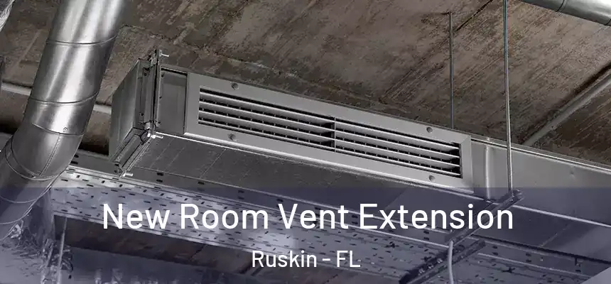 New Room Vent Extension Ruskin - FL