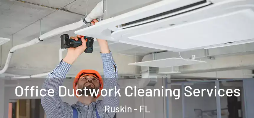 Office Ductwork Cleaning Services Ruskin - FL