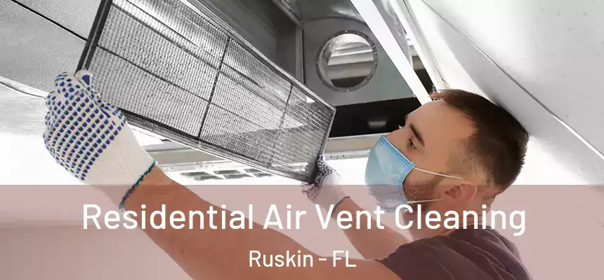  Residential Air Vent Cleaning Ruskin - FL