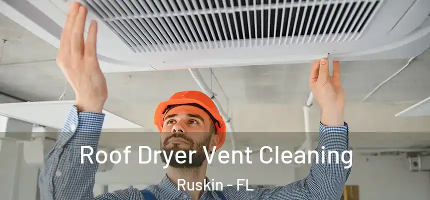  Roof Dryer Vent Cleaning Ruskin - FL