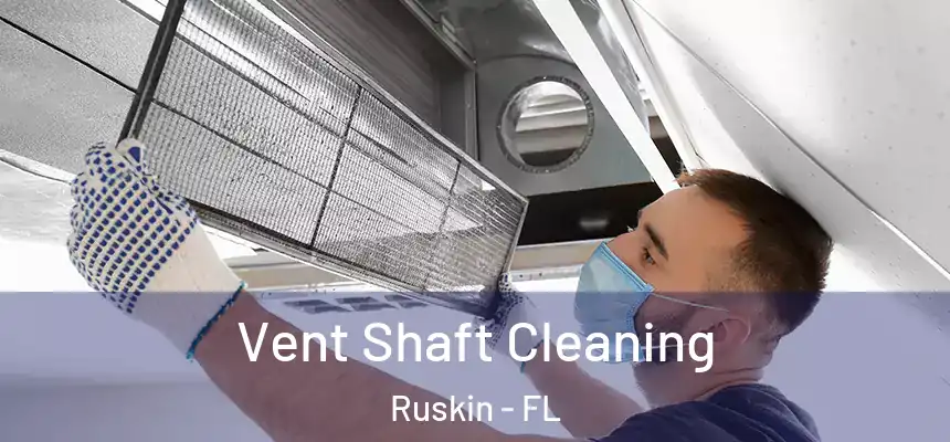 Vent Shaft Cleaning Ruskin - FL